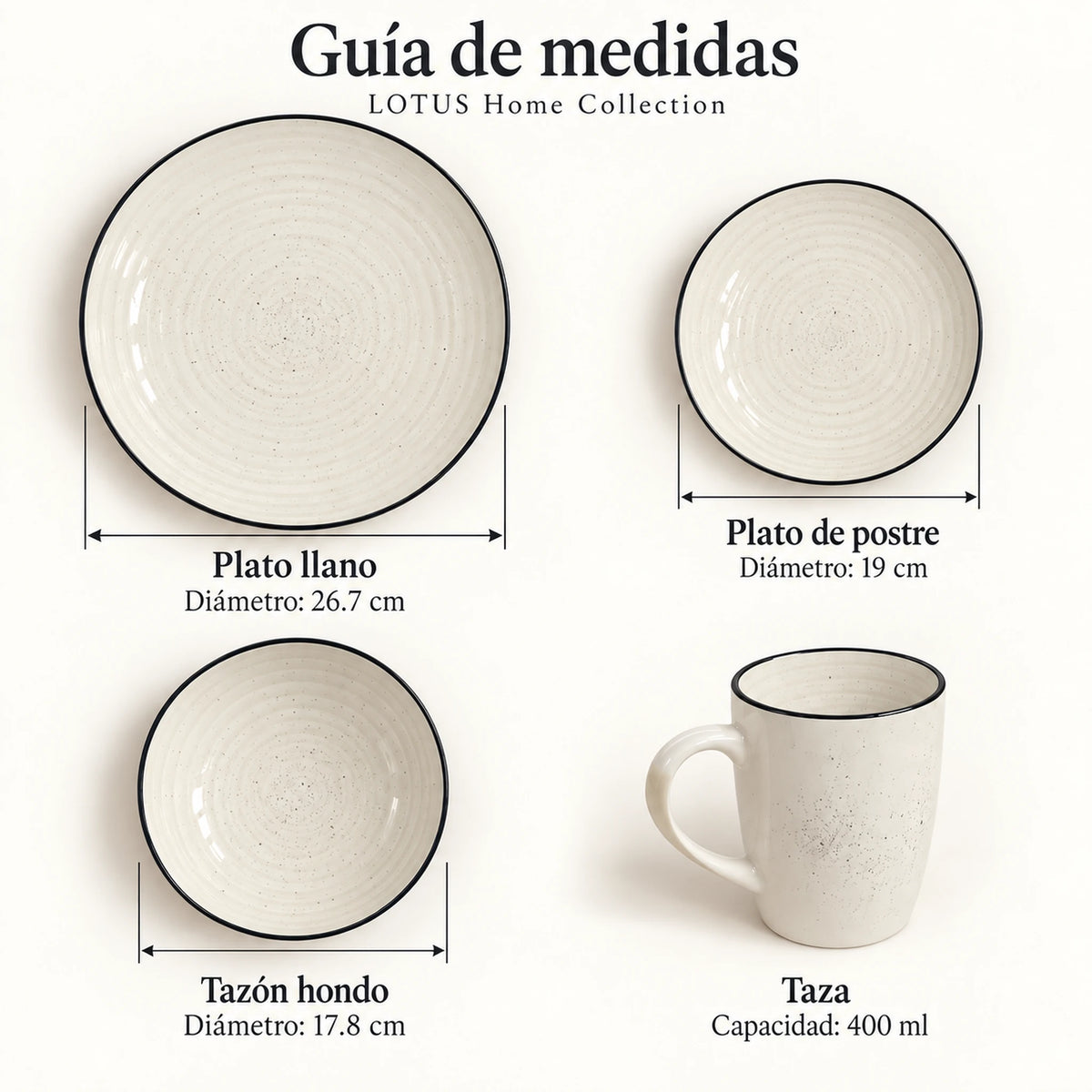 Guía de medidas de la vajilla Lotus color Crema: plato llano 26.7 cm, plato de postre 19 cm, tazón hondo 17.8 cm y taza de 400 ml